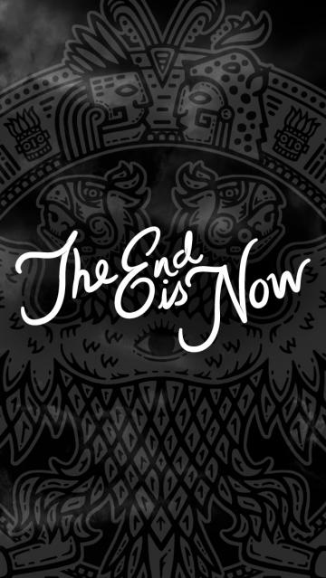 The End is Now