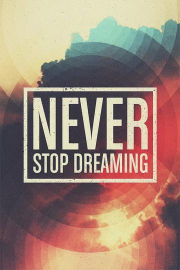 Never Stop Dreaming